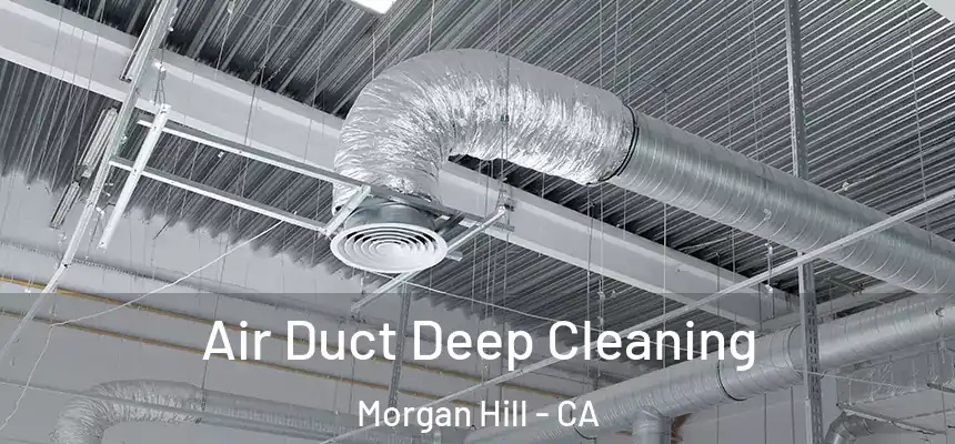  Air Duct Deep Cleaning Morgan Hill - CA