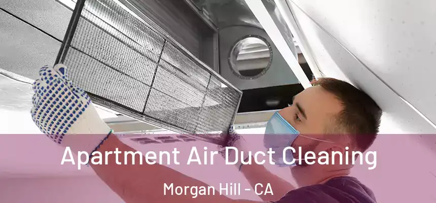  Apartment Air Duct Cleaning Morgan Hill - CA