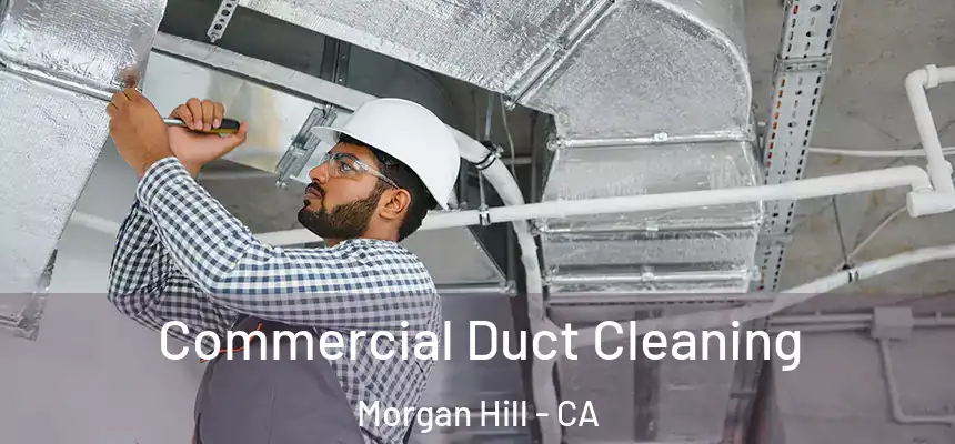 Commercial Duct Cleaning Morgan Hill - CA