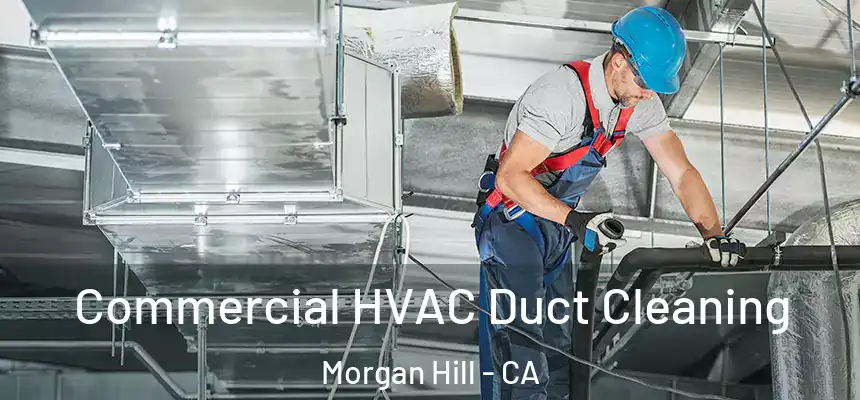  Commercial HVAC Duct Cleaning Morgan Hill - CA