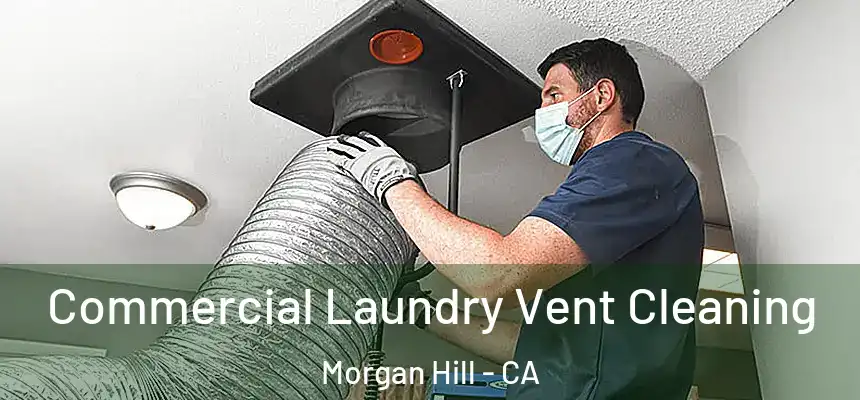 Commercial Laundry Vent Cleaning Morgan Hill - CA