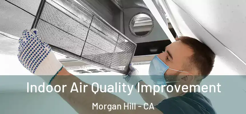  Indoor Air Quality Improvement Morgan Hill - CA