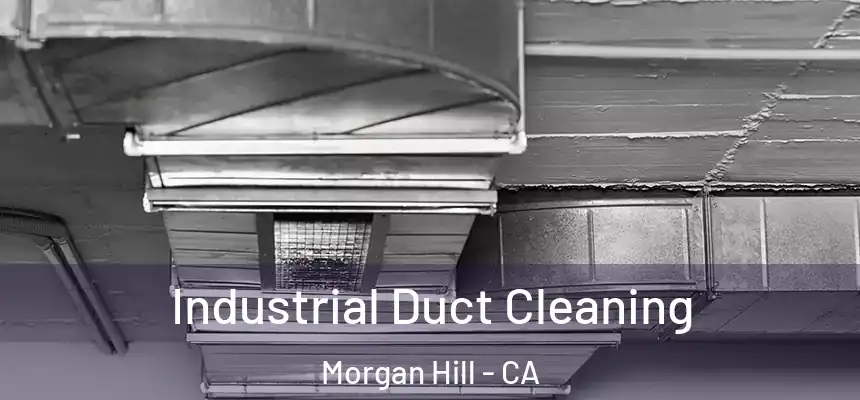 Industrial Duct Cleaning Morgan Hill - CA