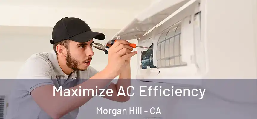 Maximize AC Efficiency Morgan Hill - CA