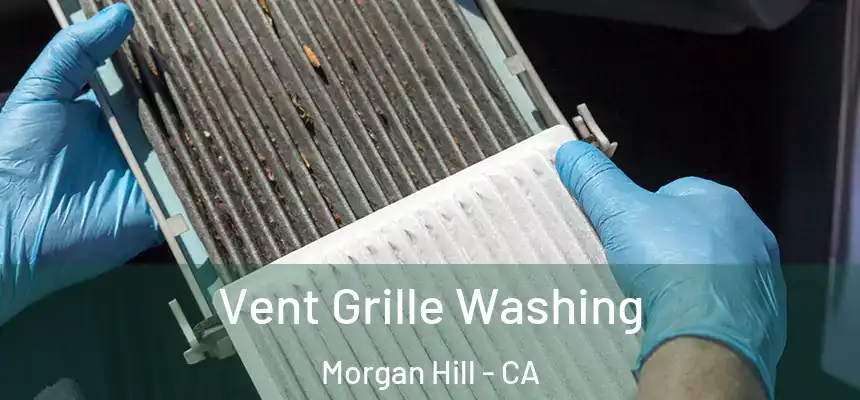  Vent Grille Washing Morgan Hill - CA